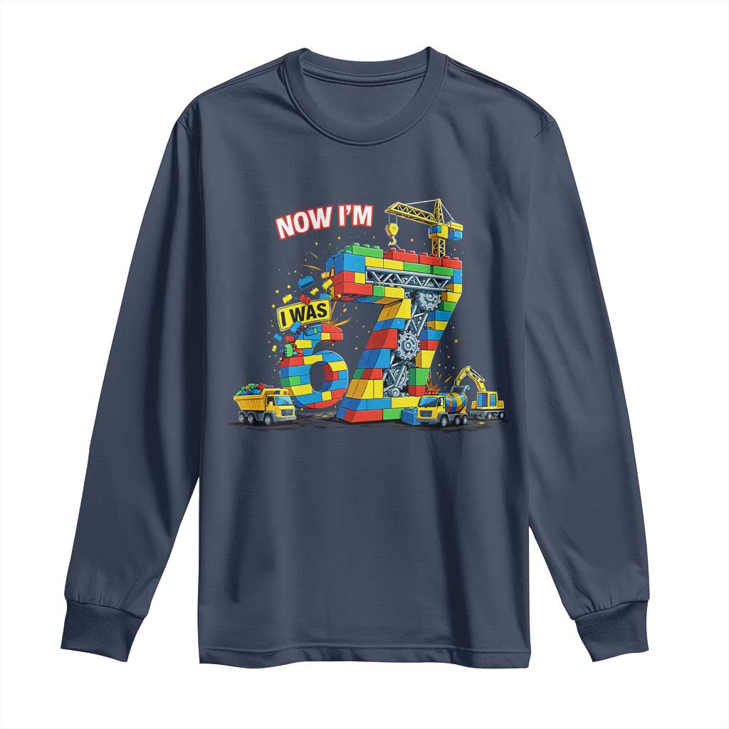 Funny 7th Birthday Building Bricks Long Sleeve Shirt I Was 6 Now Im 7 Kids 67 Birthday Building Six Seven Boy TS10 Navy Print Your Wear