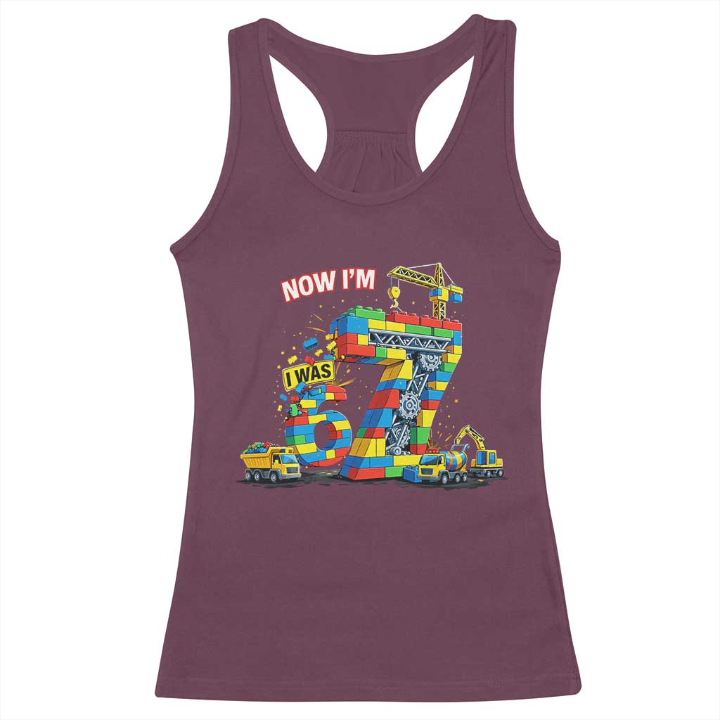 Funny 7th Birthday Building Bricks Racerback Tank Top I Was 6 Now Im 7 Kids 67 Birthday Building Six Seven Boy TS10 Maroon Print Your Wear