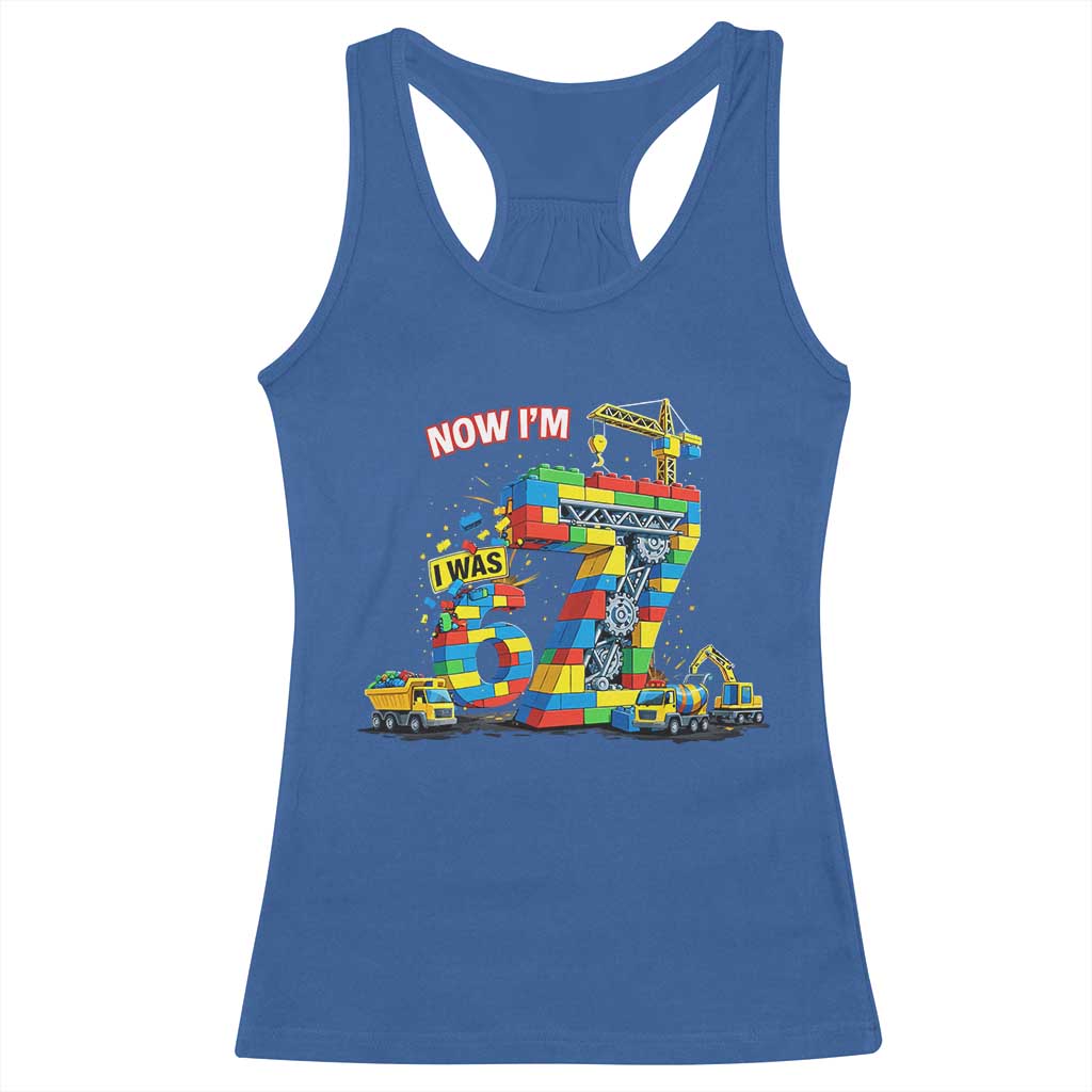 Funny 7th Birthday Building Bricks Racerback Tank Top I Was 6 Now Im 7 Kids 67 Birthday Building Six Seven Boy TS10 Royal Blue Print Your Wear