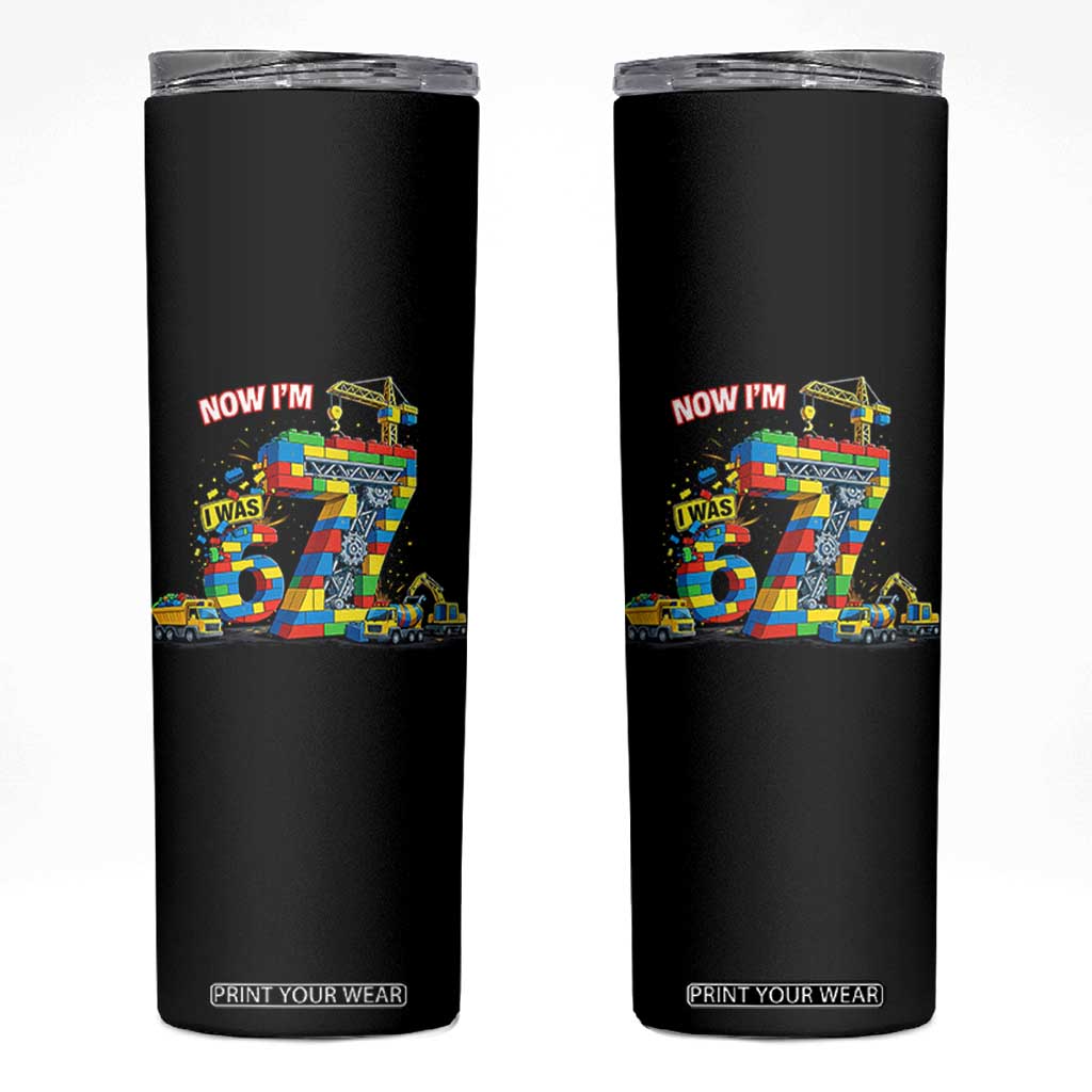 Funny 7th Birthday Building Bricks Skinny Tumbler I Was 6 Now Im 7 Kids 67 Birthday Building Six Seven Boy TS10 Black Print Your Wear