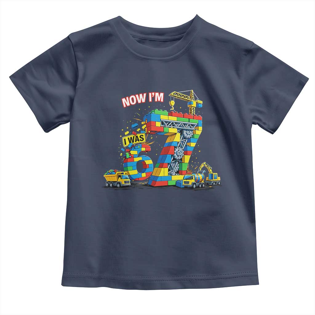 Funny 7th Birthday Building Bricks Toddler T Shirt I Was 6 Now Im 7 Kids 67 Birthday Building Six Seven Boy TS10 Navy Print Your Wear
