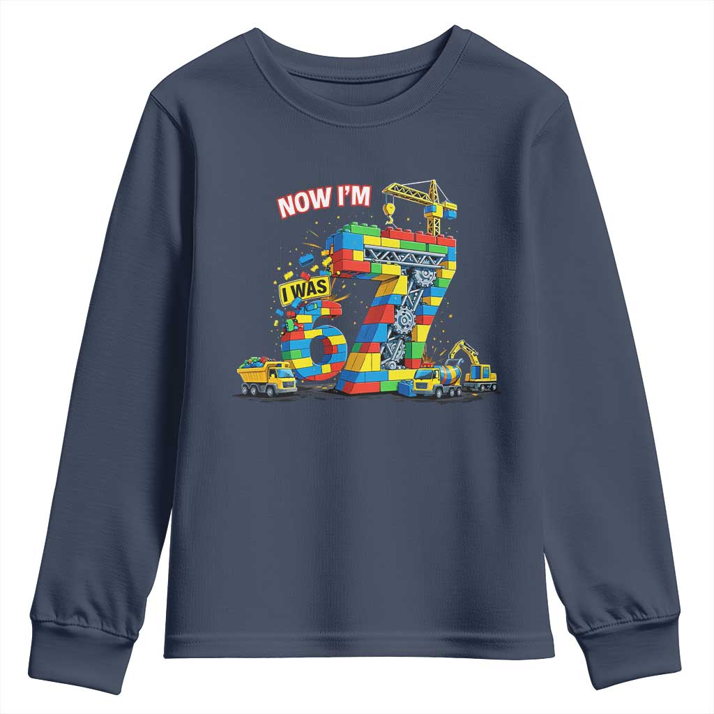 Funny 7th Birthday Building Bricks Youth Sweatshirt I Was 6 Now Im 7 Kids 67 Birthday Building Six Seven Boy TS10 Navy Print Your Wear