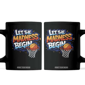 Basketball Bracket Coffee Mug Funny Let the Madness Begin Sporty Basketball Players Lovers TS10 Black Print Your Wear