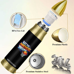 Basketball Bracket Bullet Tumbler Funny Let the Madness Begin Sporty Basketball Players Lovers TS10 Print Your Wear