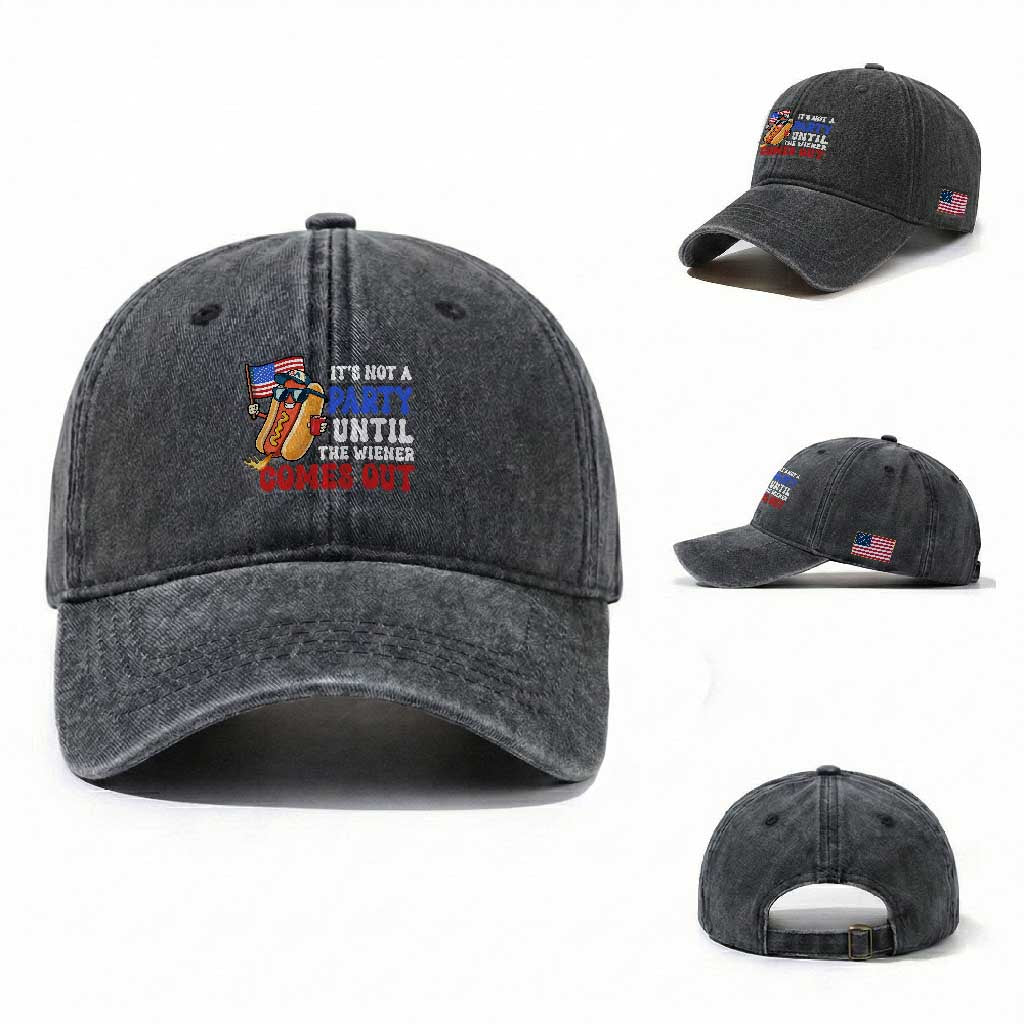 4th of July It's Not A Party Until The Wiener Comes Out Washed Cotton Baseball Cap Funny Hot Dog Independence Day Patriotic Weenies TS10 Washed Cap Universal Fit Dark Gray Print Your Wear