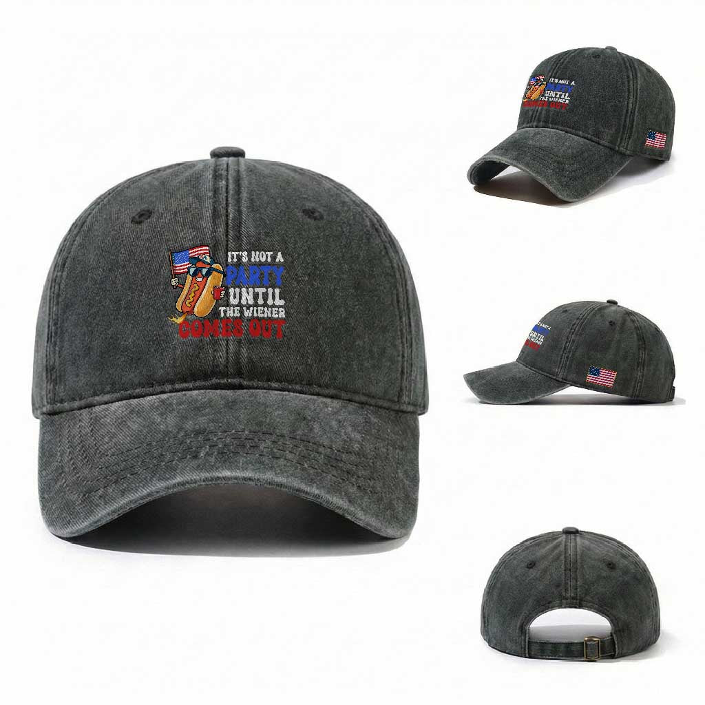 4th of July It's Not A Party Until The Wiener Comes Out Washed Cotton Baseball Cap Funny Hot Dog Independence Day Patriotic Weenies TS10 Washed Cap Universal Fit Dark Green Print Your Wear
