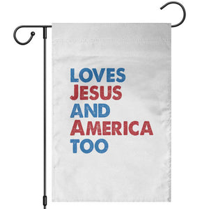 Loves Jesus and America Too Garden Flag 4th of July Patriotic TS10 White Print Your Wear