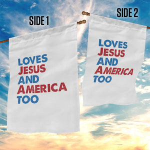 Loves Jesus and America Too Garden Flag 4th of July Patriotic TS10 Print Your Wear