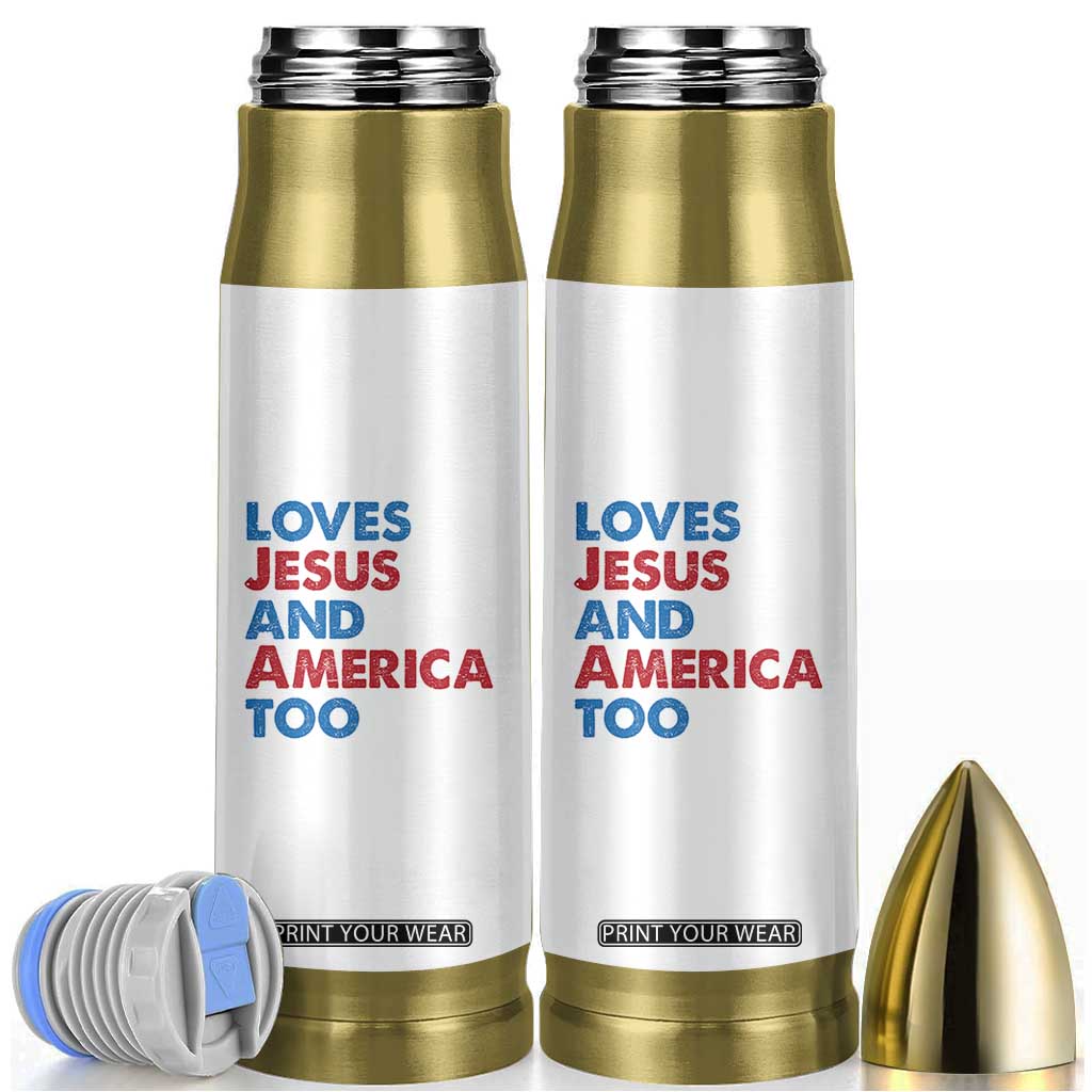 Loves Jesus and America Too Bullet Tumbler 4th of July Patriotic TS10 White Print Your Wear
