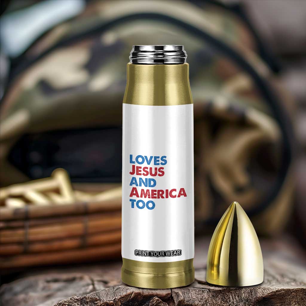 Loves Jesus and America Too Bullet Tumbler 4th of July Patriotic TS10 Print Your Wear