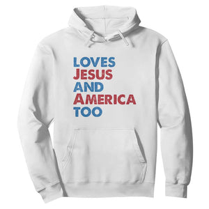 Loves Jesus and America Too Hoodie 4th of July Patriotic TS10 White Print Your Wear