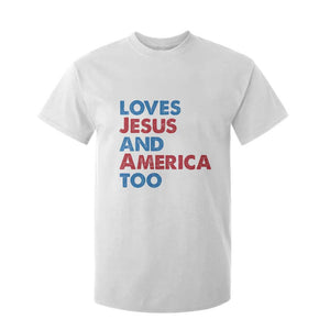 Loves Jesus and America Too T Shirt For Kid 4th of July Patriotic TS10 White Print Your Wear
