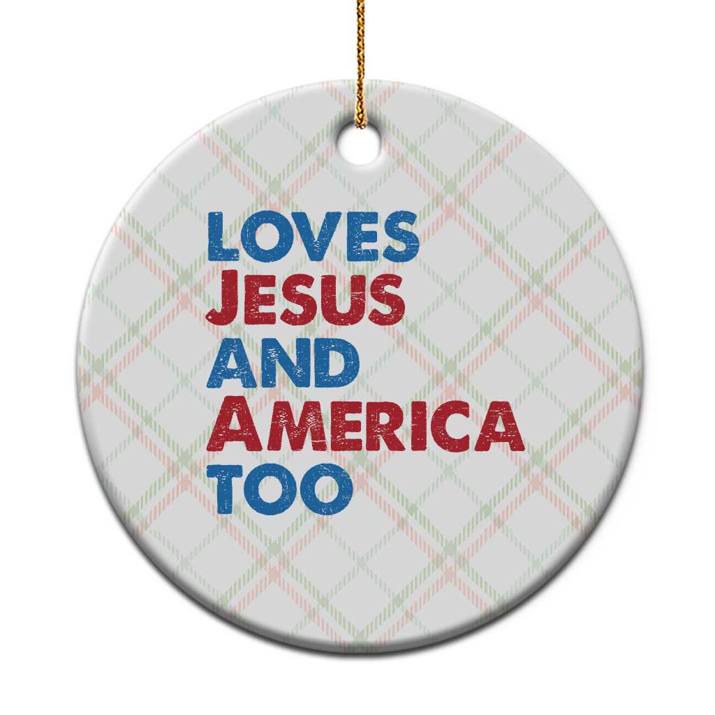 Loves Jesus and America Too Ceramic Ornament 4th of July Patriotic TS10 1pc Christmas Plaid Print Your Wear