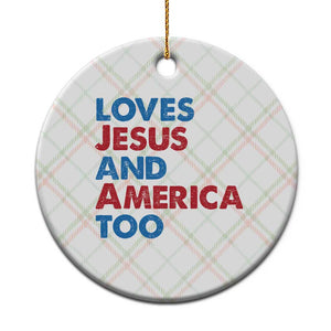 Loves Jesus and America Too Ceramic Ornament 4th of July Patriotic TS10 1pc Christmas Plaid Print Your Wear