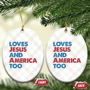 Loves Jesus and America Too Ceramic Ornament 4th of July Patriotic TS10 Print Your Wear