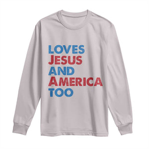 Loves Jesus and America Too Long Sleeve Shirt 4th of July Patriotic TS10 Ice Gray Print Your Wear