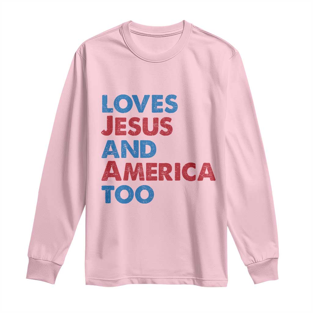 Loves Jesus and America Too Long Sleeve Shirt 4th of July Patriotic TS10 Light Pink Print Your Wear