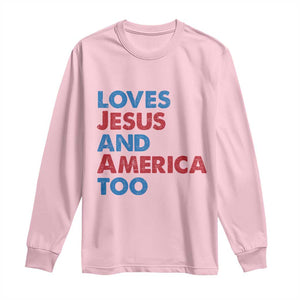 Loves Jesus and America Too Long Sleeve Shirt 4th of July Patriotic TS10 Light Pink Print Your Wear