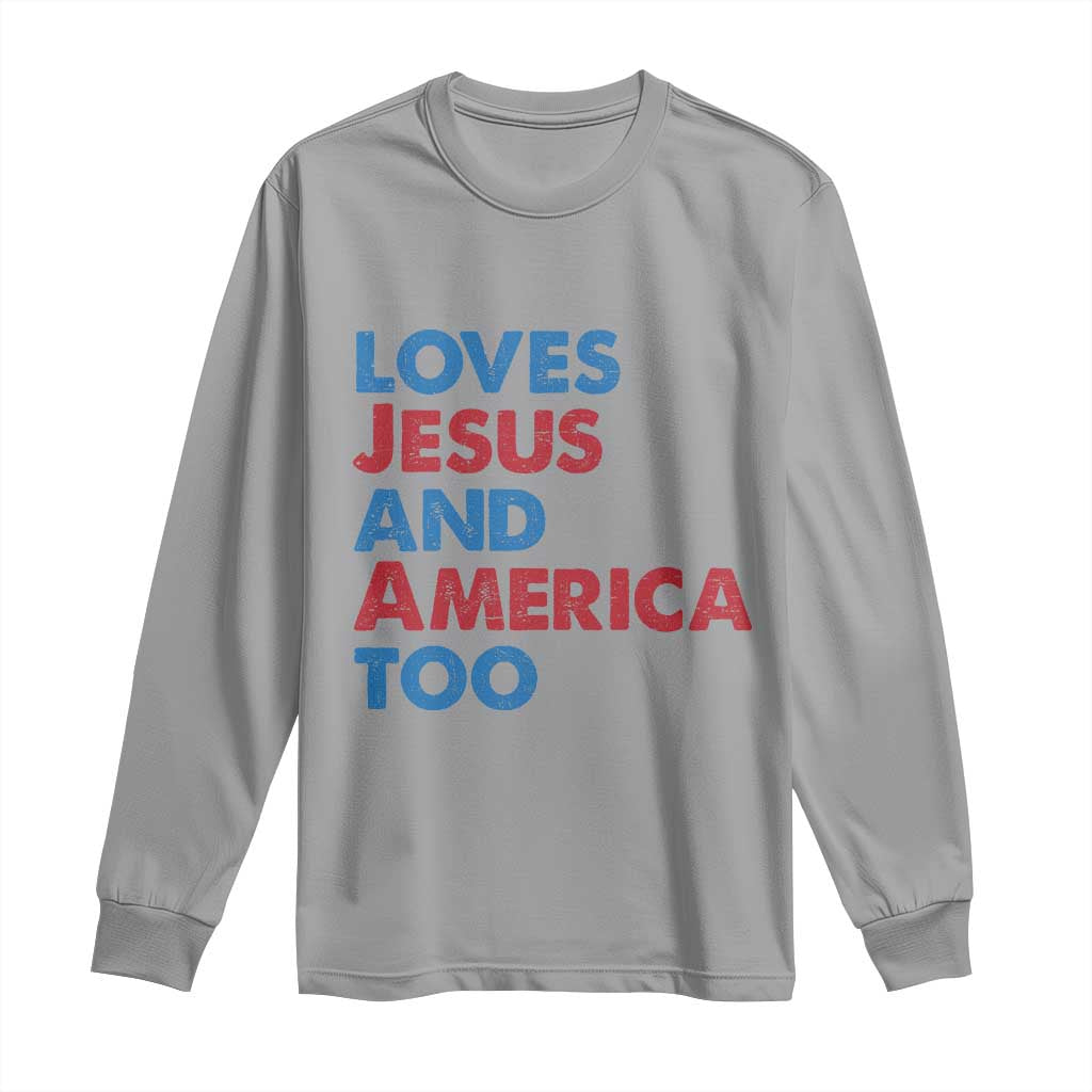 Loves Jesus and America Too Long Sleeve Shirt 4th of July Patriotic TS10 Sport Gray Print Your Wear