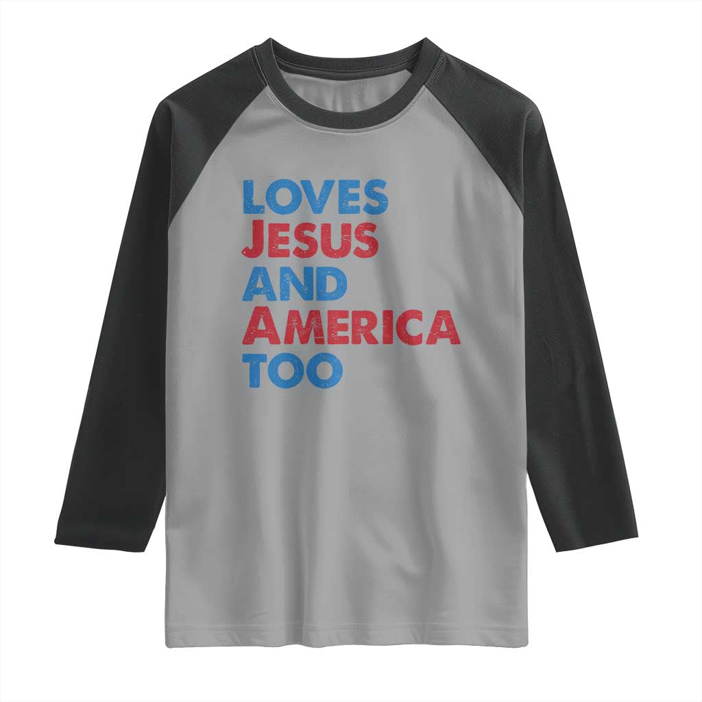 Loves Jesus and America Too Raglan Shirt 4th of July Patriotic TS10 Sport Gray Black Print Your Wear