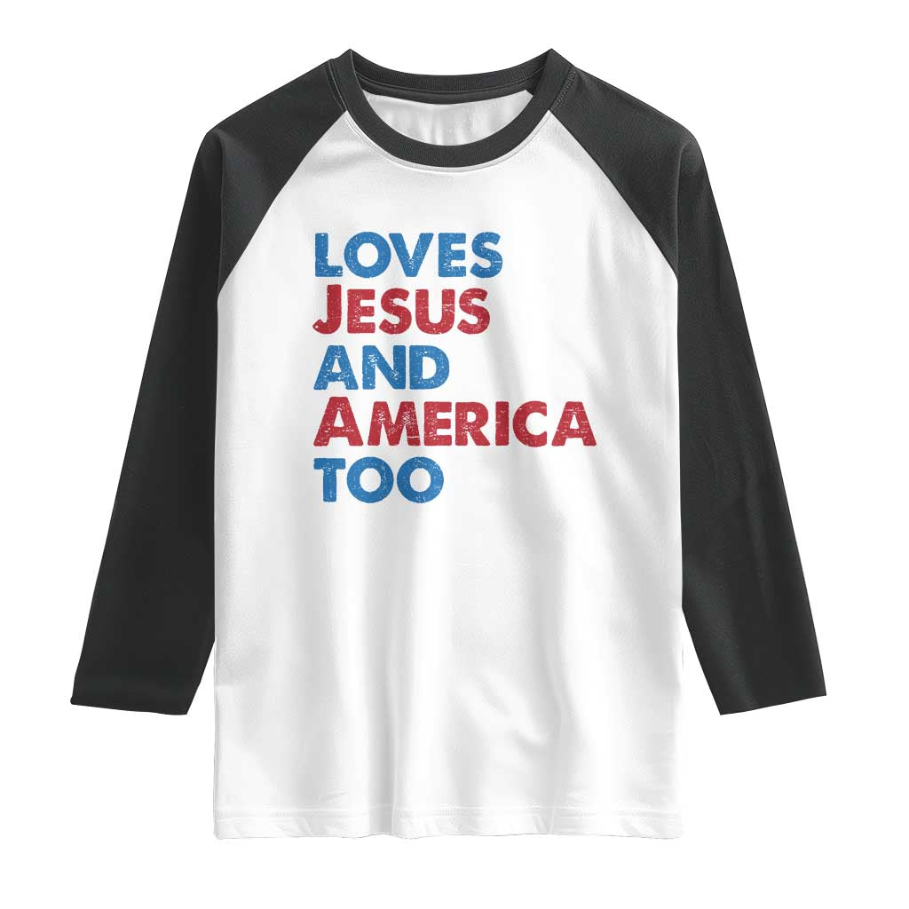 Loves Jesus and America Too Raglan Shirt 4th of July Patriotic TS10 White Black Print Your Wear