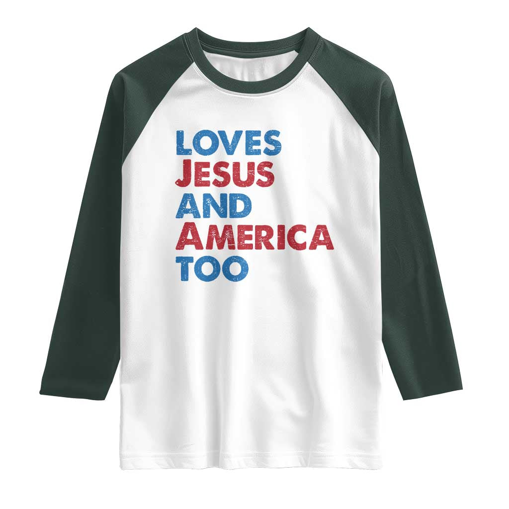 Loves Jesus and America Too Raglan Shirt 4th of July Patriotic TS10 White Dark Forest Green Print Your Wear