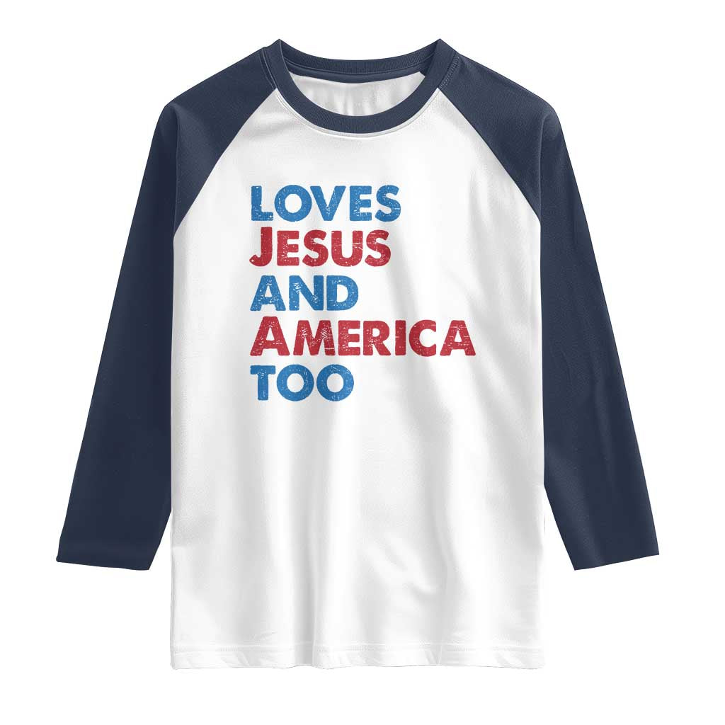 Loves Jesus and America Too Raglan Shirt 4th of July Patriotic TS10 White Navy Print Your Wear