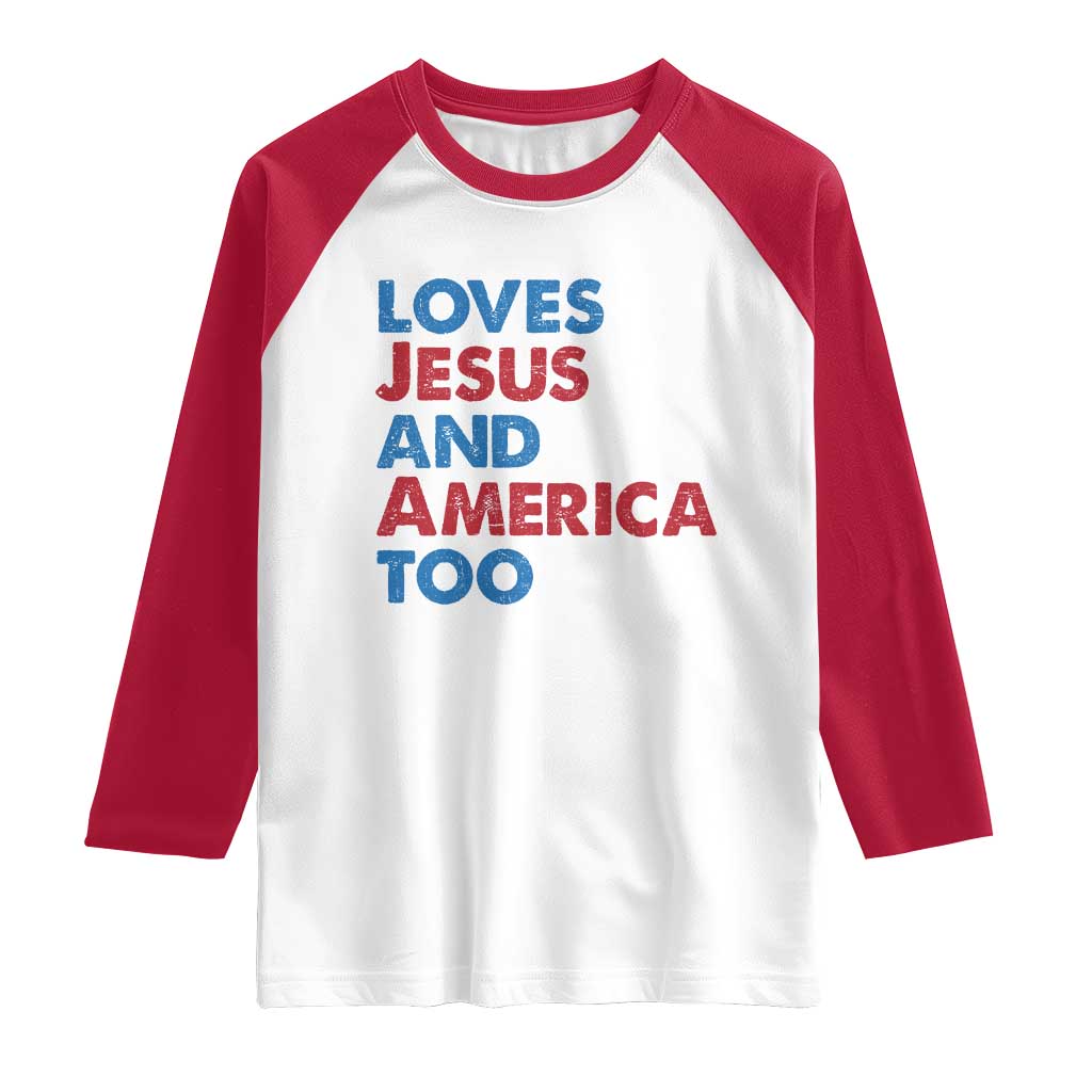 Loves Jesus and America Too Raglan Shirt 4th of July Patriotic TS10 White Red Print Your Wear