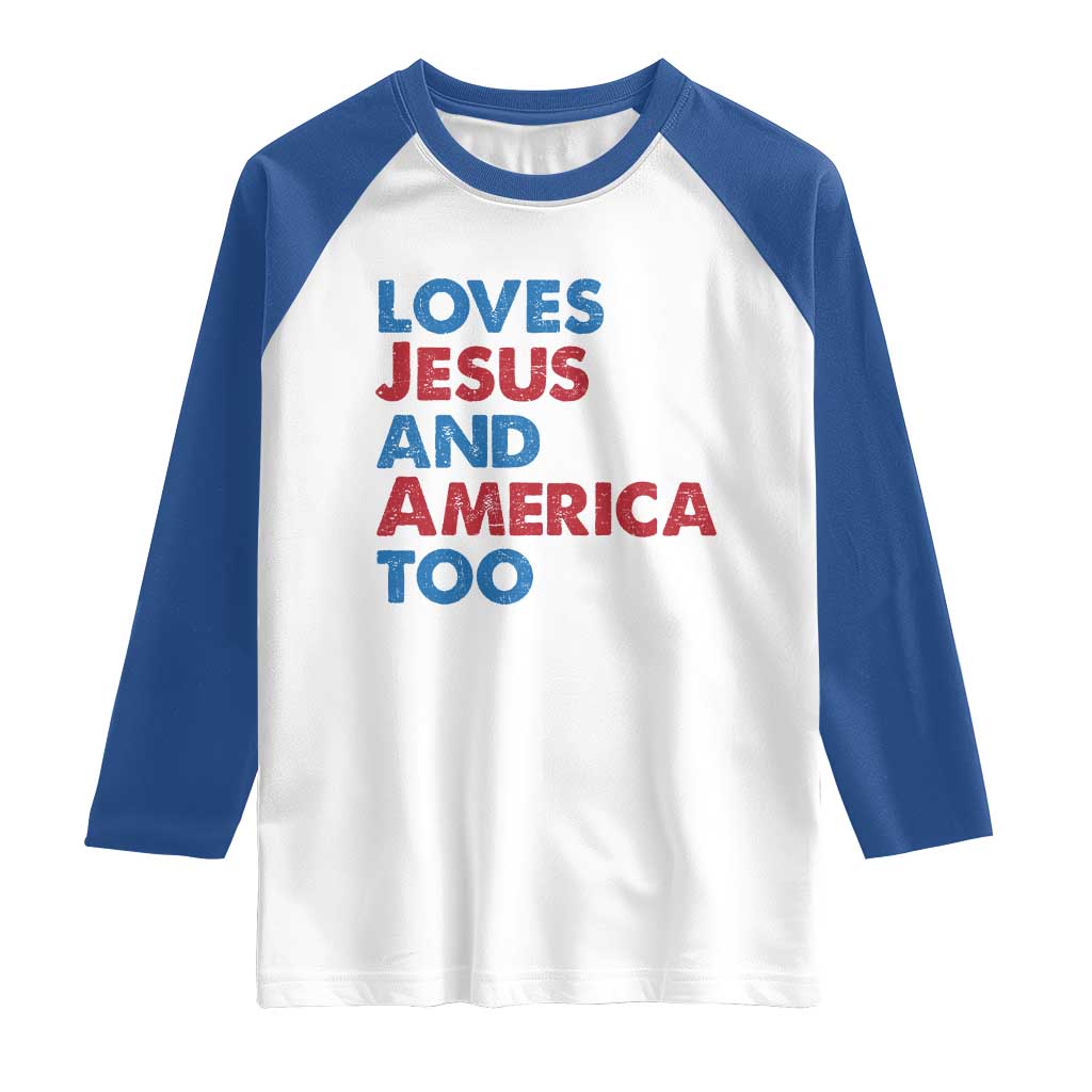 Loves Jesus and America Too Raglan Shirt 4th of July Patriotic TS10 White Royal Print Your Wear