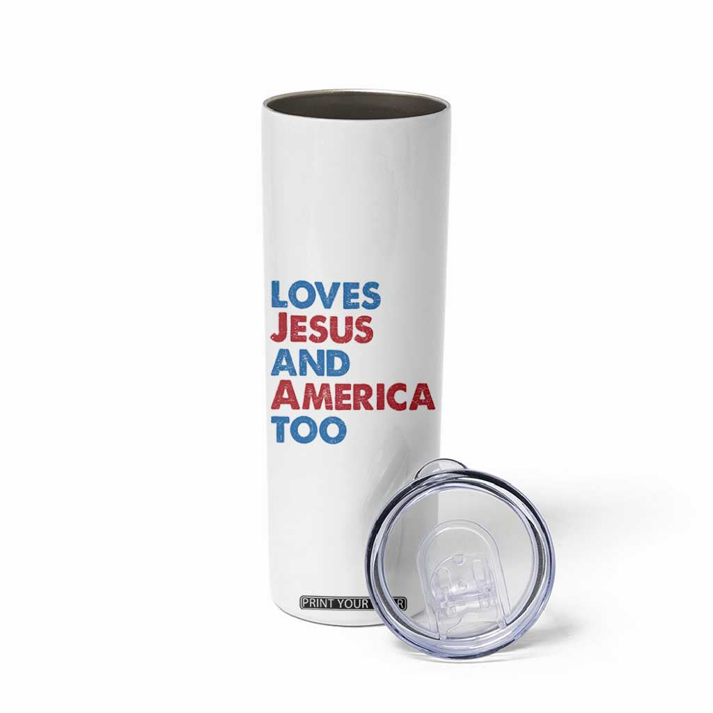 Loves Jesus and America Too Skinny Tumbler 4th of July Patriotic TS10 Print Your Wear