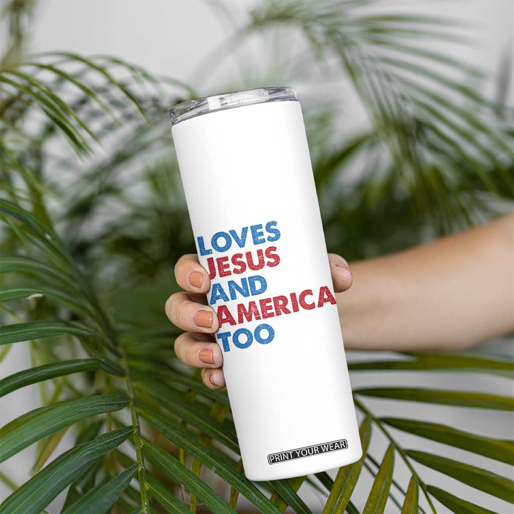 Loves Jesus and America Too Skinny Tumbler 4th of July Patriotic TS10 Print Your Wear