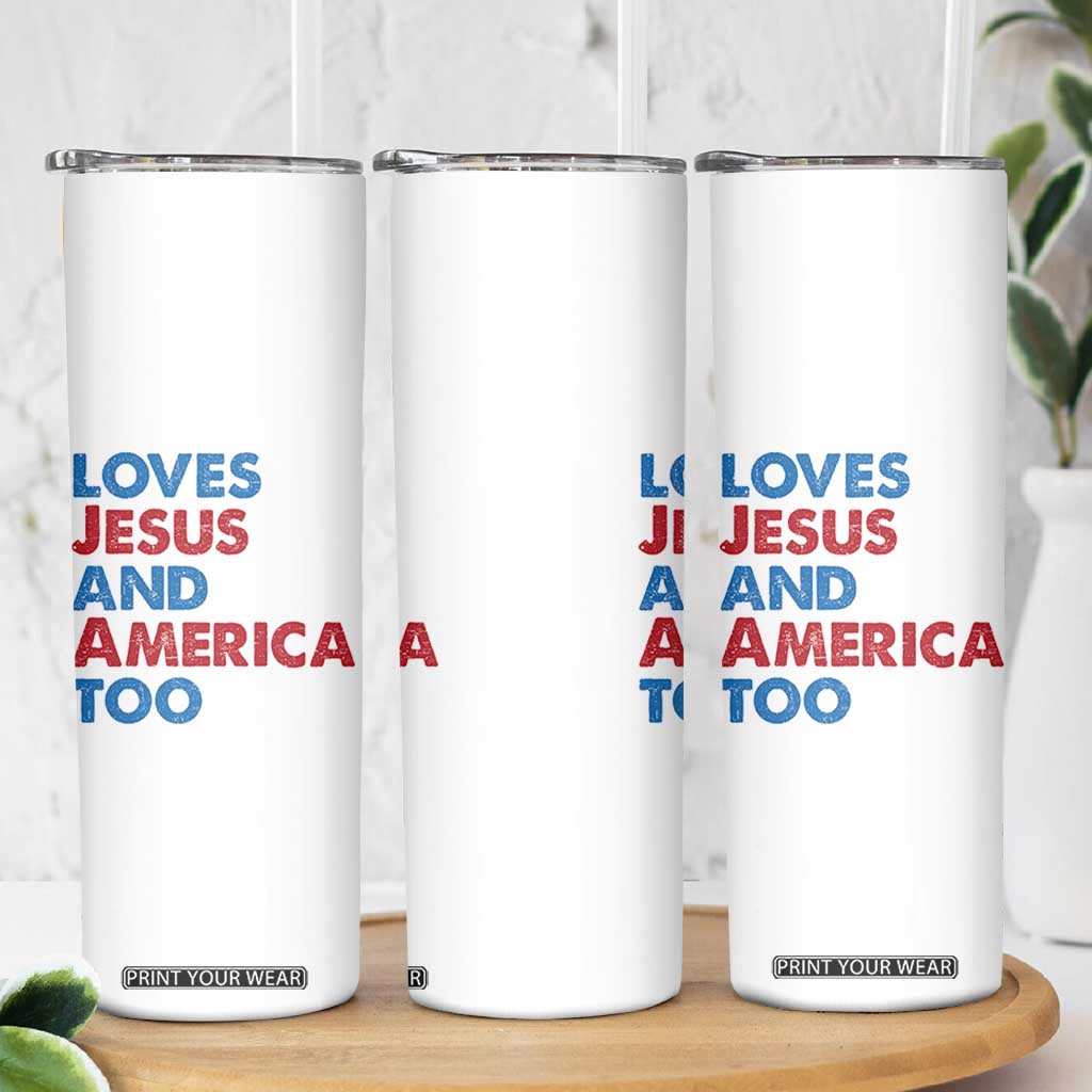 Loves Jesus and America Too Skinny Tumbler 4th of July Patriotic TS10 Print Your Wear