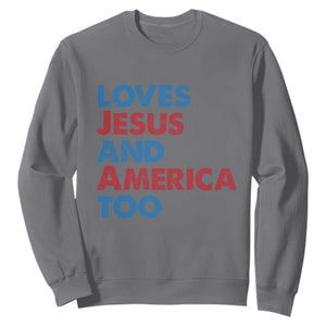 Loves Jesus and America Too Sweatshirt 4th of July Patriotic TS10 Charcoal Print Your Wear