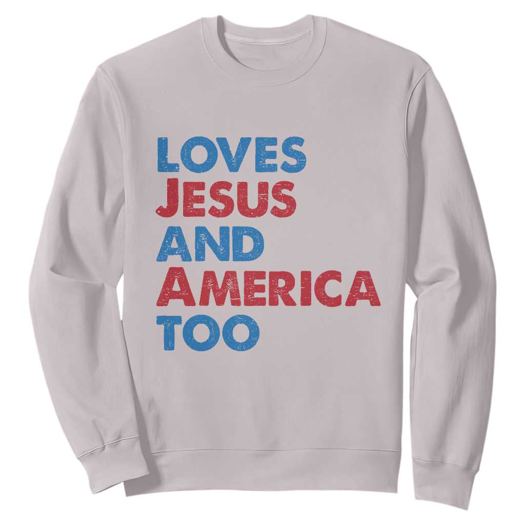 Loves Jesus and America Too Sweatshirt 4th of July Patriotic TS10 Ice Gray Print Your Wear