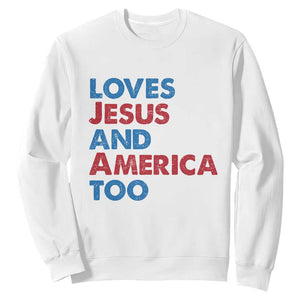 Loves Jesus and America Too Sweatshirt 4th of July Patriotic TS10 White Print Your Wear