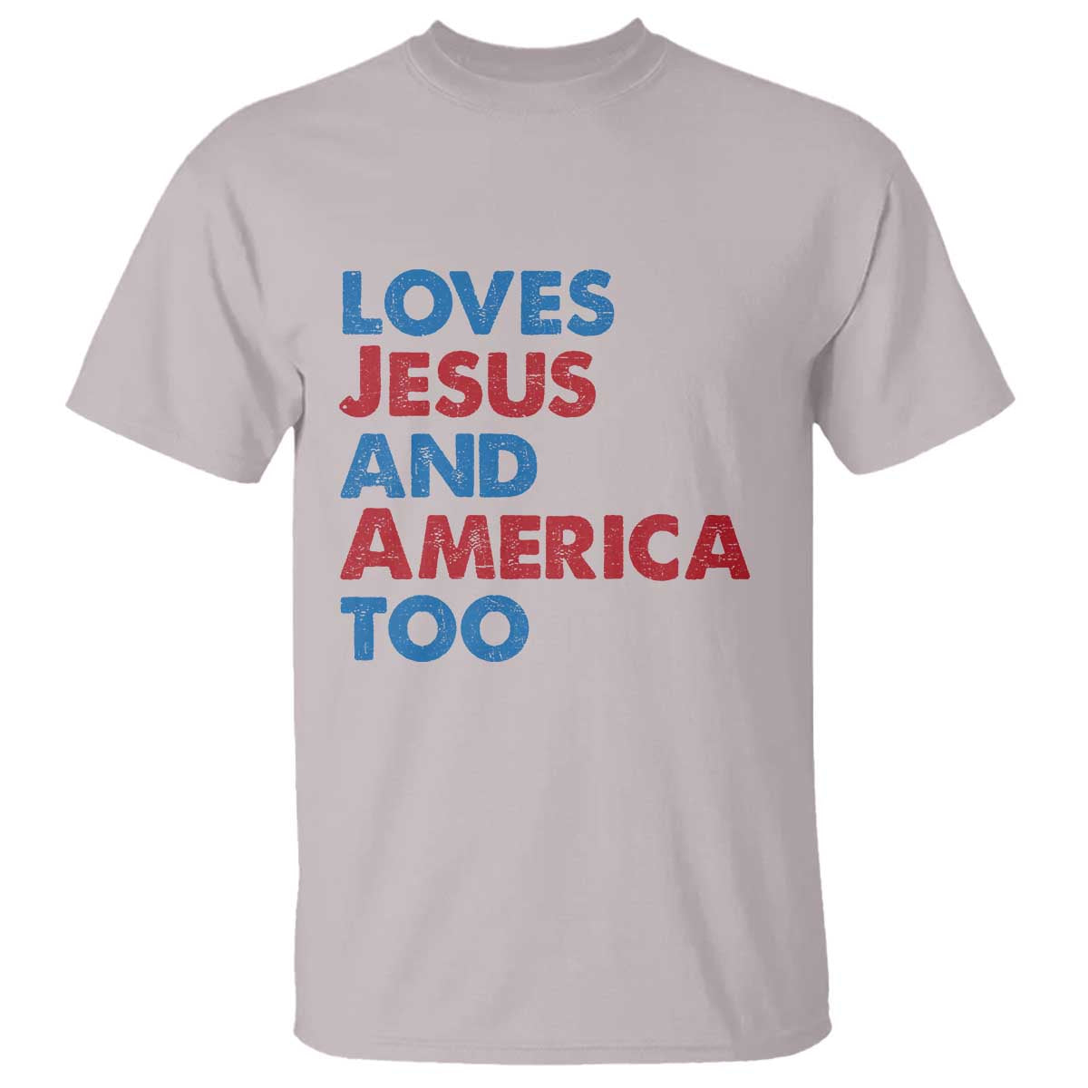 Loves Jesus and America Too T Shirt 4th of July Patriotic TS10 Ice Gray Print Your Wear