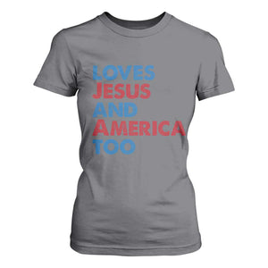 Loves Jesus and America Too T Shirt For Women 4th of July Patriotic TS10 Charcoal Print Your Wear