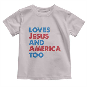 Loves Jesus and America Too Toddler T Shirt 4th of July Patriotic TS10 Ice Gray Print Your Wear