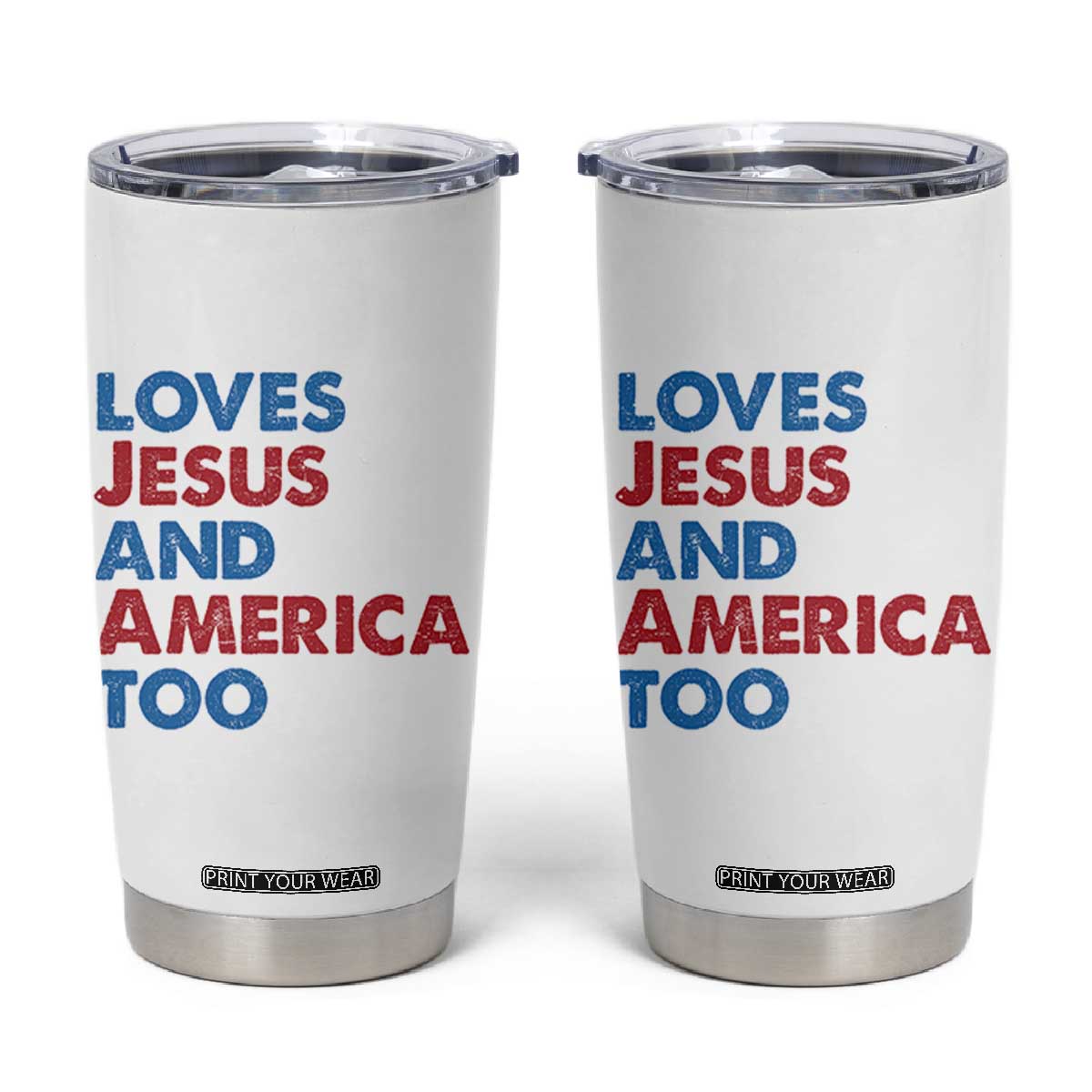 Loves Jesus and America Too Tumbler Cup 4th of July Patriotic TS10 White Print Your Wear