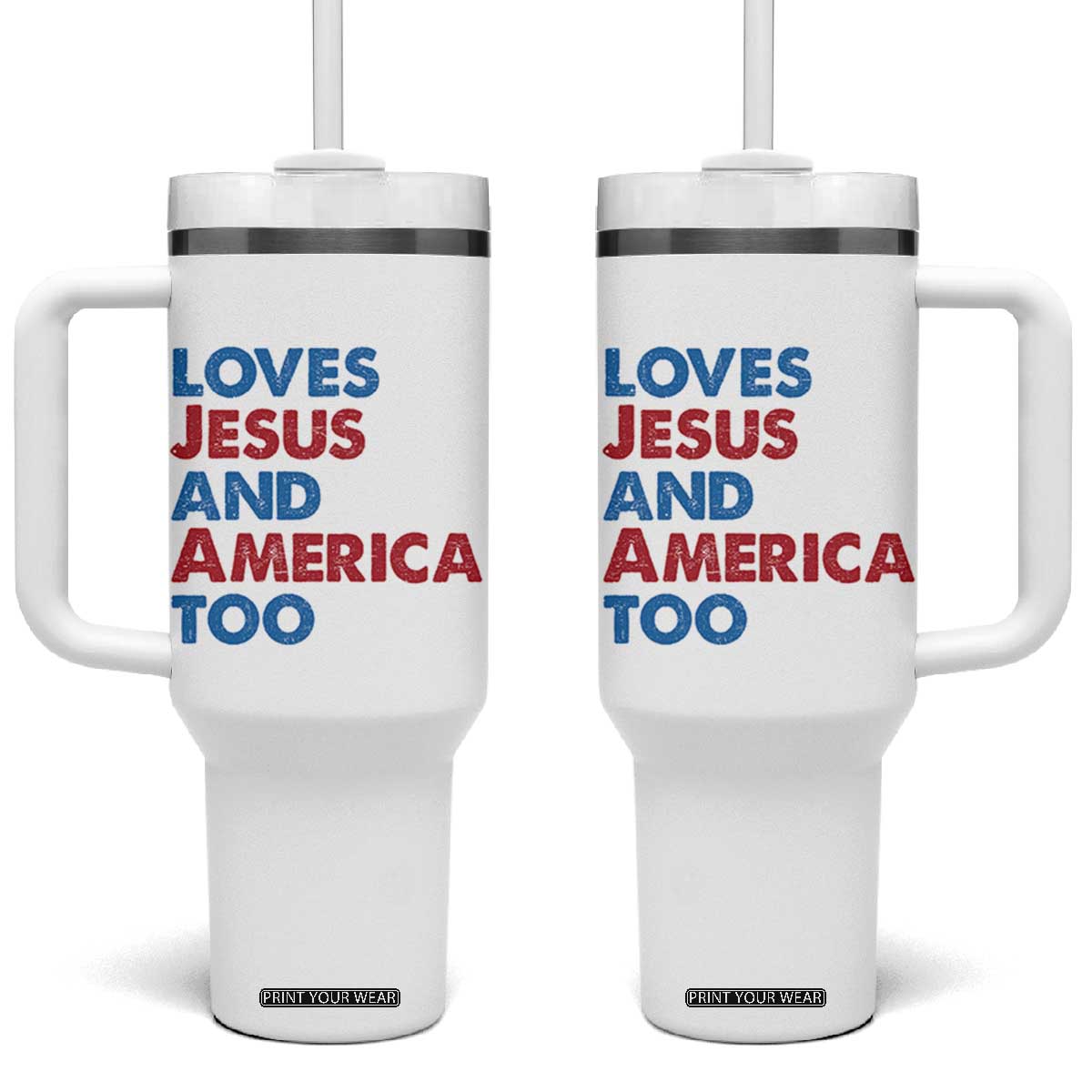 Loves Jesus and America Too Tumbler With Handle 4th of July Patriotic TS10 One Size: 40 oz White Print Your Wear
