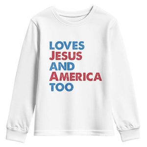 Loves Jesus and America Too Youth Sweatshirt 4th of July Patriotic TS10 White Print Your Wear