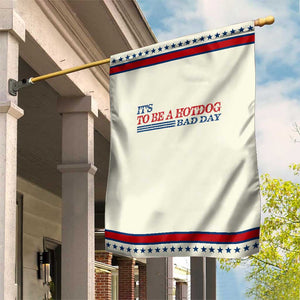 It's A Bad Day To Be A HotDog Garden Flag Funny 4th Of July Patriotic Summer BBQ TS10 Modern Beige Red Print Your Wear