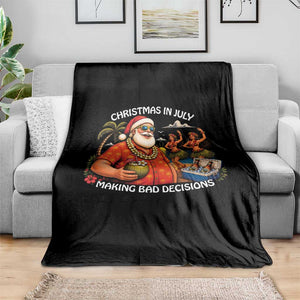 Funny Christmas in July Making Bad Decisions Throw Blanket Tropical Santa Hawaiian Summer Holiday Party TS10 Print Your Wear