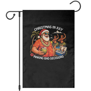 Funny Christmas in July Making Bad Decisions Garden Flag Tropical Santa Hawaiian Summer Holiday Party TS10 Black Print Your Wear