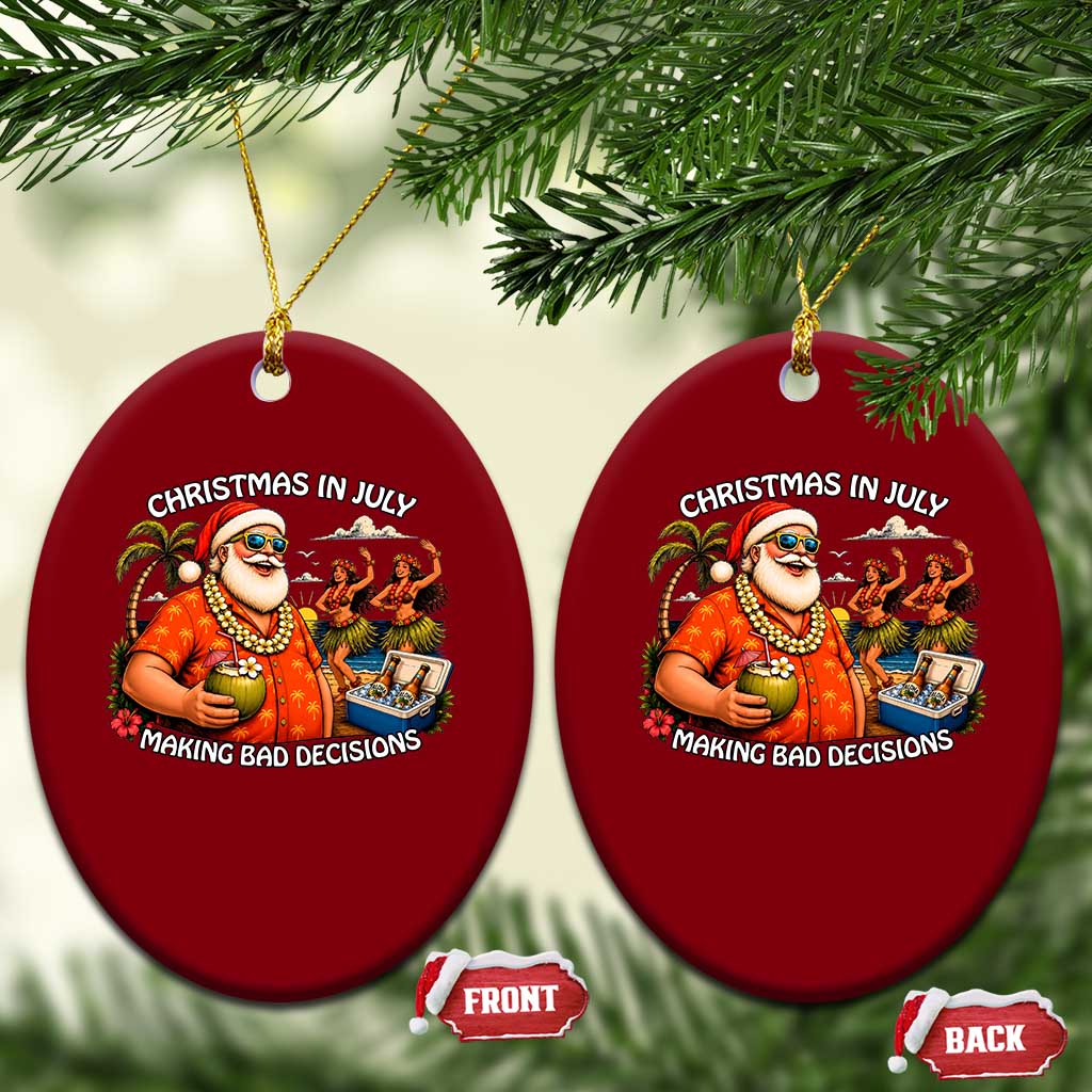 Funny Christmas in July Making Bad Decisions Ceramic Ornament Tropical Santa Hawaiian Summer Holiday Party TS10 Print Your Wear