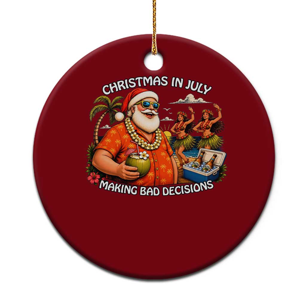 Funny Christmas in July Making Bad Decisions Ceramic Ornament Tropical Santa Hawaiian Summer Holiday Party TS10 1pc Red Print Your Wear
