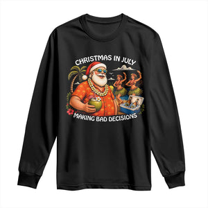 Funny Christmas in July Making Bad Decisions Long Sleeve Shirt Tropical Santa Hawaiian Summer Holiday Party TS10 Black Print Your Wear