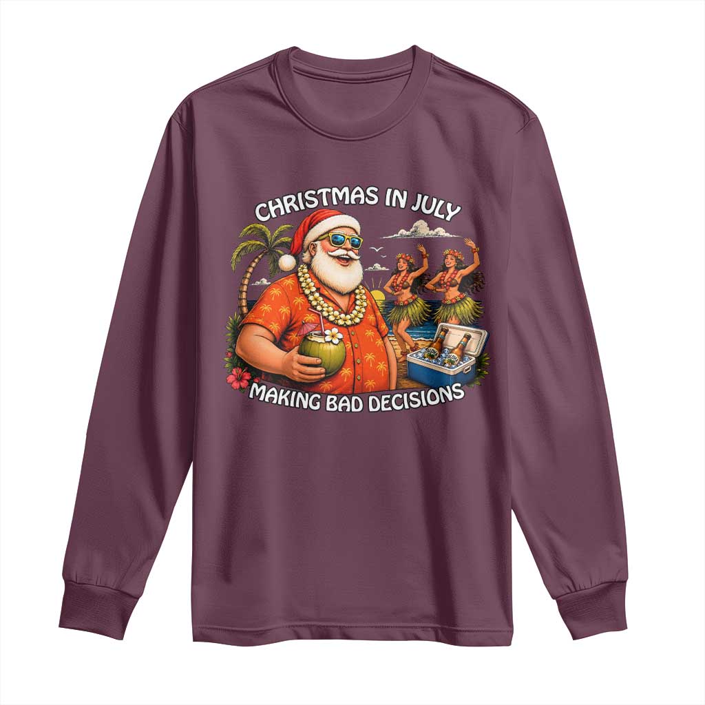 Funny Christmas in July Making Bad Decisions Long Sleeve Shirt Tropical Santa Hawaiian Summer Holiday Party TS10 Maroon Print Your Wear