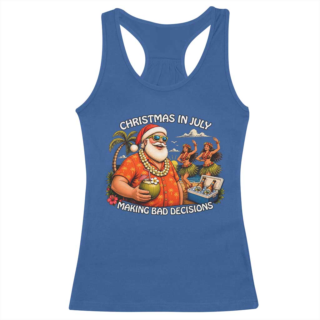 Funny Christmas in July Making Bad Decisions Racerback Tank Top Tropical Santa Hawaiian Summer Holiday Party TS10 Royal Blue Print Your Wear