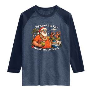 Funny Christmas in July Making Bad Decisions Raglan Shirt Tropical Santa Hawaiian Summer Holiday Party TS10 Heather Denim Navy Print Your Wear